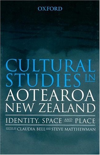Cultural Studies in Aotearoa New Zealand: Identity, Space and Place