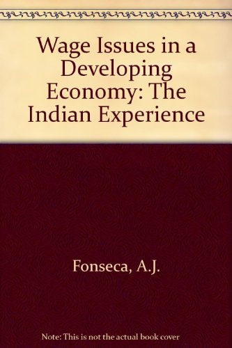 Wage Issues in a Developing Economy: The Indian Experience