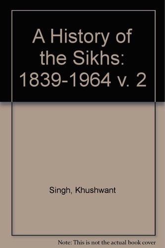 A History of the Sikhs: Volume 2: 1839-1974