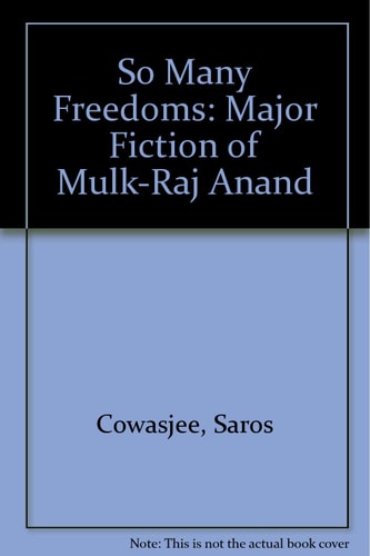 So Many Freedoms: Major Fiction of Mulk Raj Anand