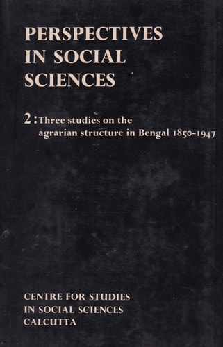Three Studies in the Agrarian Structure in Bengal 1850-1947