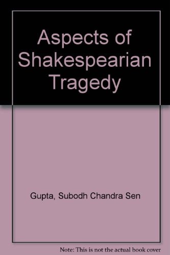 Aspects of Shakespearian Tragedy