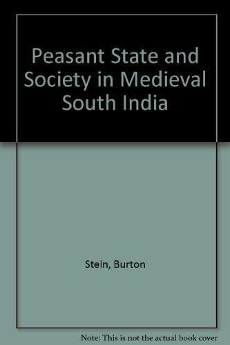 Peasant State and Society in Medieval South India