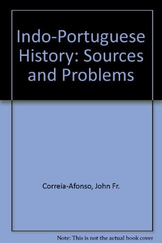 Indo-Portuguese History: Sources and Problems
