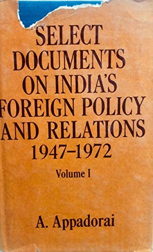 Select Documents on India's Foreign Policy and Relations, 1947-1972: Volume I
