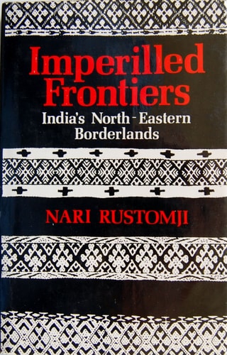 Imperiled Frontiers: India's North-Eastern Borderlands