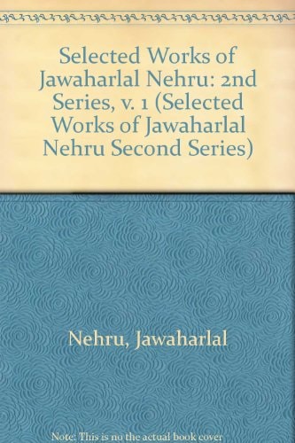 Selected Works of Jawaharlal Nehru: Volume 1