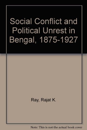 Social Conflict and Political Unrest in Bengal 1875-1927