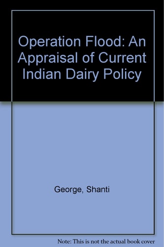 Operation Flood: An Appraisal of Current Indian Dairy Policy