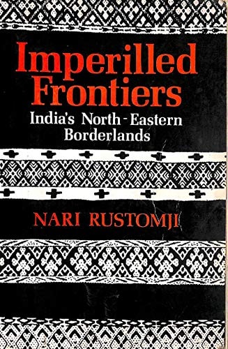 Imperilled Frontiers: India's North-Eastern Borderlands