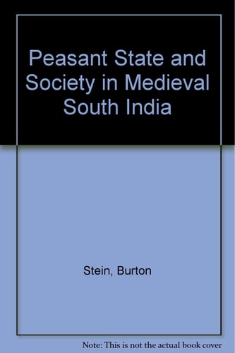Peasant State and Society in Medieval South India