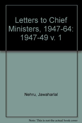 Letters to Chief Ministers 1947-1964: Volume I: 1947-1949