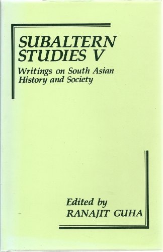 Subaltern Studies: Writings on South Asian History and Society, Vol. 5