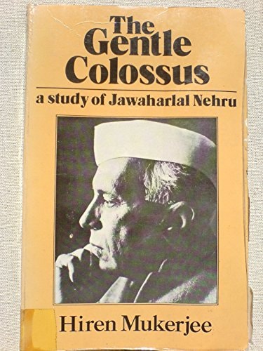 The Gentle Colossus: A Study of Jawaharlal Nehru