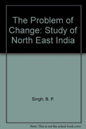 The Problem of Change: A Study of North-East India