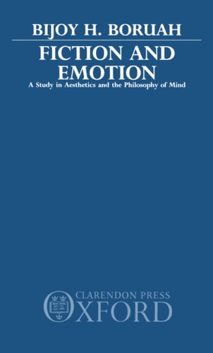 Fiction and Emotion: A Study in Aesthetics and the Philosophy of Mind