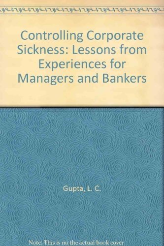 Controlling Corporate Sickness: Lessons from Experiences for Managers and Bankers