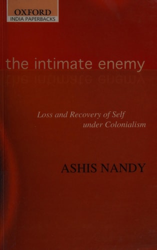 The Intimate Enemy: Loss and Recovery of Self Under Colonialism
