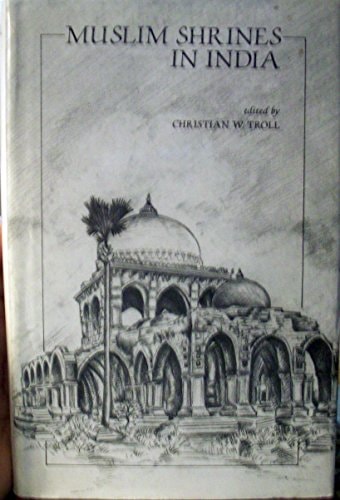 Muslim Shrines in India: Their Character, History and Significance