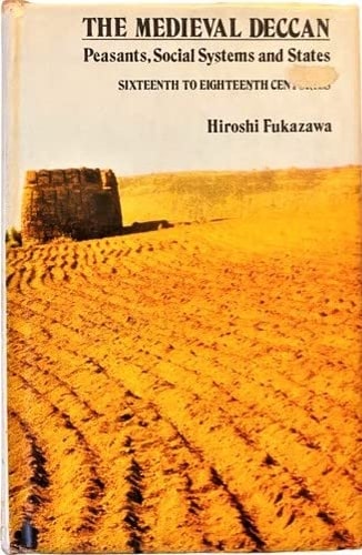 The Medieval Deccan: Peasants, Social Systems, and States, Sixteenth to Eighteenth Centuries