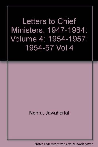 Letters to Chief Ministers 1947-1964: Volume 4: 1954-1957