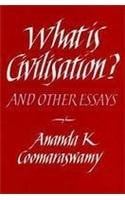 What is Civilisation?: And Other Essays