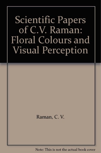 Scientific Papers of C.V. Raman: Floral Colours and Visual Perception