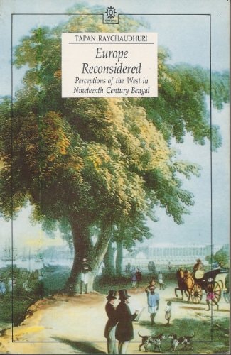 Europe Reconsidered: Perceptions of the West in Nineteenth Century Bengal