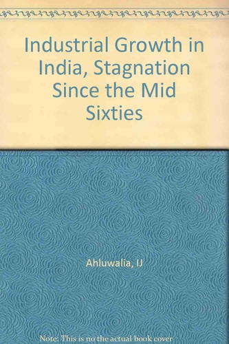 Industrial Growth in India: Stagnation Since the Mid Sixties