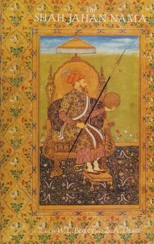 The Shah Jahan Nama of 'Inayat Khan: An Abridged History of the Mughal Emperor Shah Jahan, Compiled by His Royal Librarian