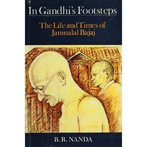 In Gandhi's Footsteps: The Life and Times of Jamnalal Bajaj