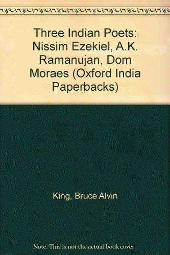 Three Indian Poets: Nissim Ezekiel, A.K. Ramanujan, and Dom Moraes