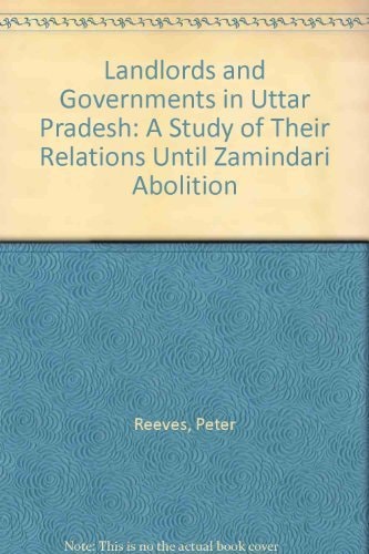 Landlords and Governments in Uttar Pradesh: A Study of Their Relations until Zamindari Abolition