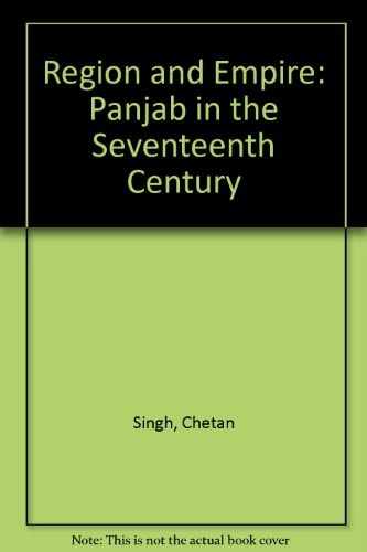 Region and Empire: Panjab in the Seventeenth Century