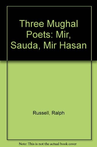 Three Mughal Poets: Mir, Sauda, Mir Hasan