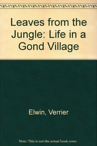Leaves from the Jungle: Life in a Gond Village