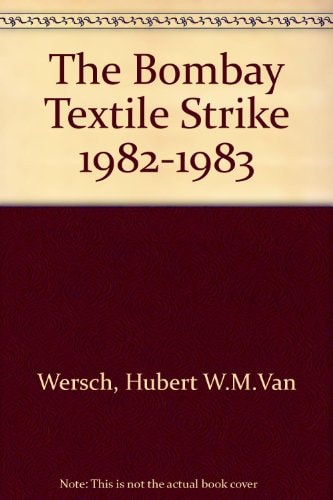 The Bombay Textile Strike 1982-83