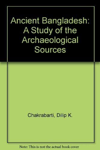 Ancient Bangladesh: A Study of the Archaeological Sources