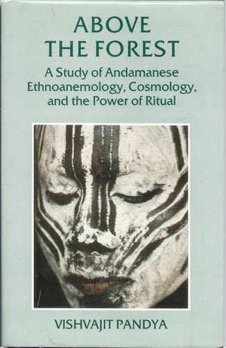 Above the Forest: A Study of Andamanese Ethnoanemology, Cosmology, and the Power of Ritual