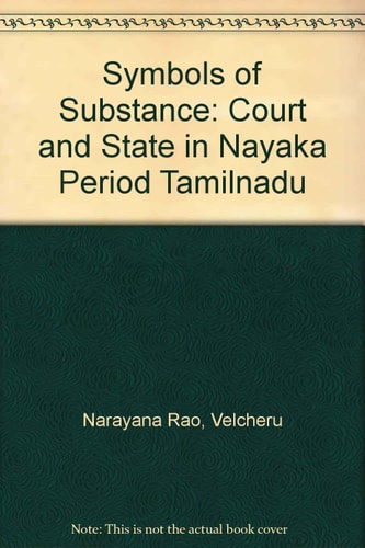 Symbols of Substance: Court and State in Nayaka Period Tamilnadu