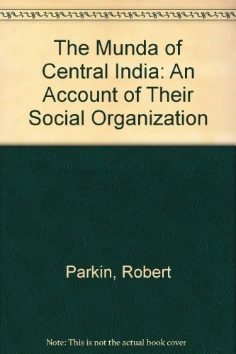 The Munda of Central India: An Account of their Social Organization