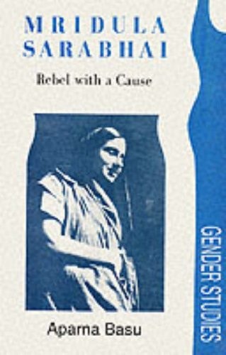 Mridula Sarabhai: Rebel with a Cause