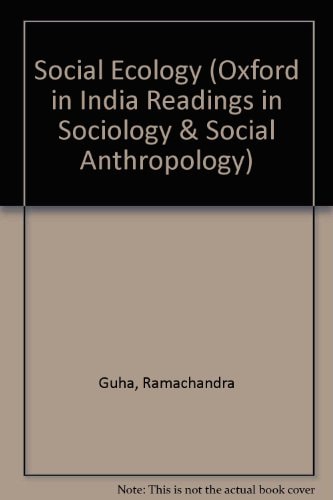 Social Ecology: Oxford in India Readings in Sociology and Social Anthropology