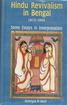 Hindu Revivalism in Bengal 1872-1905: Some Essays in Interpretation