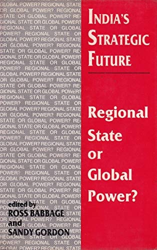 India's Strategic Future: Regional State or Global Power