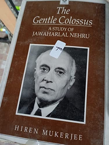 The Gentle Colossus: A Study of Jawaharlal Nehru