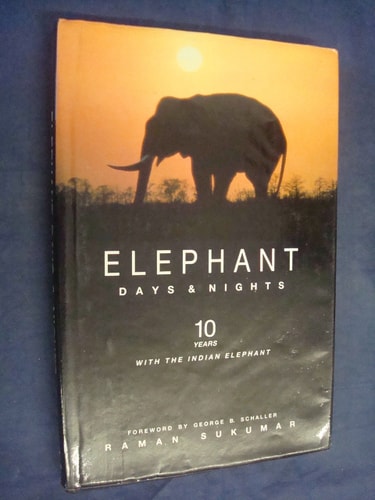 Elephant Days and Nights: Ten Years with the Indian Elephant
