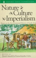 Nature, Culture, Imperialism: Essays on the Environmental History of South Asia