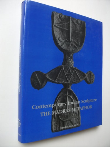 Contemporary Indian Sculpture: The Madras Metaphor