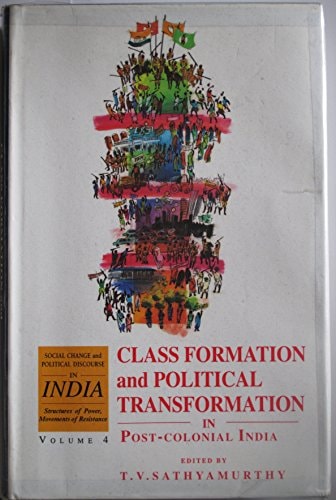 Social Change and Political Discourse in India: Class Formation and Political Transformation